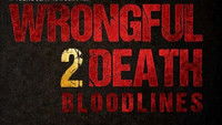 Wrongful Death 2: Bloodlines