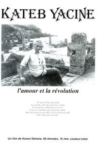 Kateb Yacine, l'amour et la révolution