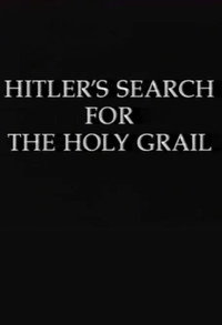Hitler's Search for the Holy Grail