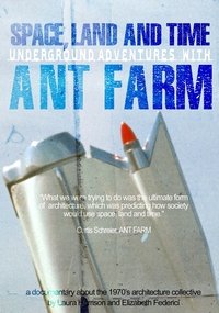 Space, Land and Time: Underground Adventures with Ant Farm