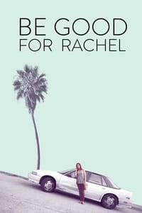 Poster de Be Good For Rachel