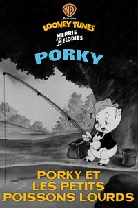 Porky et les petits poissons lourds
