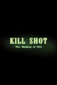 Kill Shot: The Making of 'FD3' (2006)