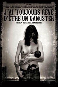 J'ai toujours rêvé d'être un gangster (2008)