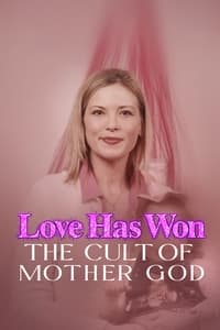 tv show poster Love+Has+Won%3A+The+Cult+of+Mother+God 2023