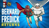 Bernard and Fredick Returns
