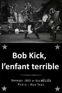 Bob Kick, l’enfant terrible (1903)