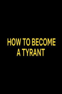 Movieposter How to Become a Tyrant
