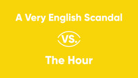 A Very English Scandal vs. The Hour
