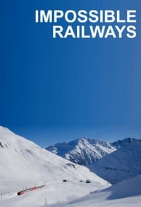 tv show poster Impossible+Railways 2018