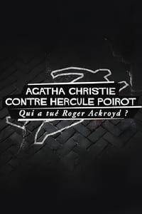 Agatha Christie contre Hercule Poirot : Qui a tué Roger Ackroyd ? (2017)