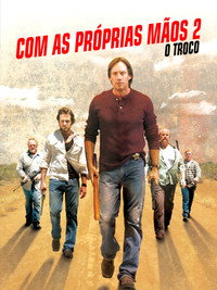 Com as Próprias Mãos 2: O Troco