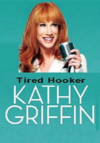 Постер фильма «Kathy Griffin: Tired Hooker (2011)» — (1 из 1)