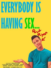 Постер фильма «Everybody Is Having Sex... But Ryan (2009)» — (2 из 3)