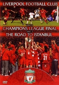 Liverpool FC - Champions League Final & The Road To Istanbul (2005)