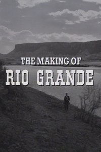 Poster de The Making of 'Rio Grande'