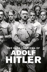 tv show poster The+Dark+Charisma+of+Adolf+Hitler 2012