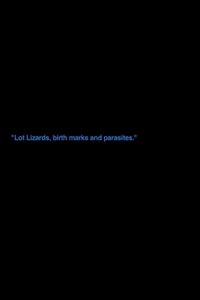 „Lot Lizards, Birth Marks And Parasites“