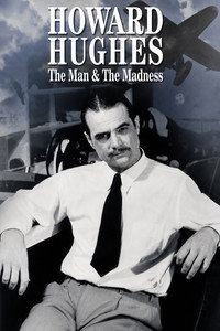 Howard Hughes: The Man and the Madness
