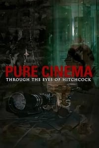 Pure Cinema: Through the Eyes of Hitchcock