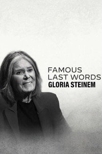Famous Last Words: Gloria Steinem