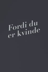 tv show poster Fordi+du+er+kvinde 2020