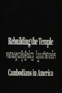 Rebuilding the Temple: Cambodians in America