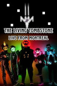 The Living Tombstone - Live from Montreal!