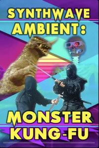 Synthwave Ambient: Monster Kung Fu