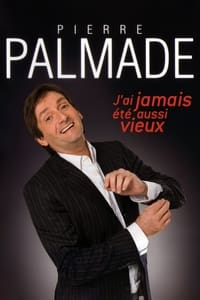 Pierre Palmade - J'ai jamais été aussi vieux (2011)