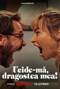 Ucide-mă, dragostea mea!