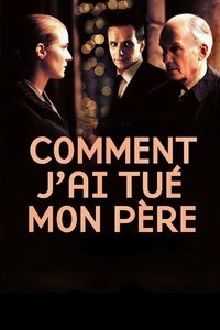 Comment j'ai tué mon père (2001)