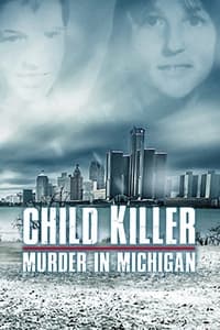 tv show poster Child+Killer%3A+Murder+in+Michigan 2021