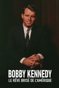 Bobby Kennedy, le rêve brisé de l'Amérique (2018)