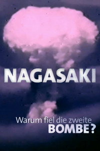 Nagasaki - Warum fiel die zweite Bombe?