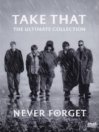Take That - Never Forget - The Ultimate Collection
