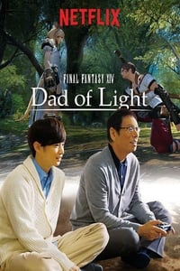 tv show poster Final+Fantasy+XIV%3A+Dad+of+Light 2017