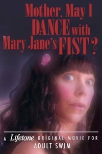 Poster de Mother, May I Dance with Mary Jane's Fist?: A Lifetone Original Movie
