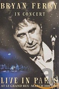 Bryan Ferry : Live in Paris at Le Grand Rex (2001)