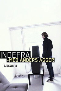 Indefra - med Anders Agger - Season 8 Episode Guide