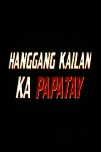 Poster de Hanggang Kailan Ka Papatay