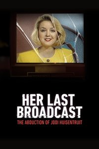 Her Last Broadcast: The Abduction of Jodi Huisentruit - Season 1