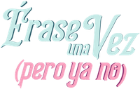 Логотип сериала «Érase una vez... pero ya no (2022)» — (1 из 5)