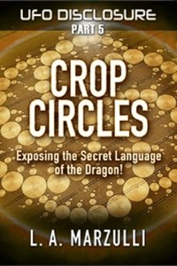 UFO Disclosure Part 5: Crop Circles - Exposing the Secret Language of the Dragon! (2023)