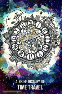 Постер фильма «A Brief History of Time Travel (2018)» — (3 из 8)