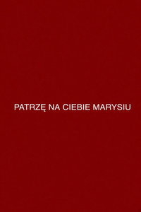 Patrzę na ciebie, Marysiu
