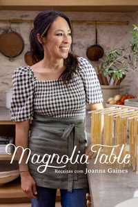 Magnolia Table Receitas com Joanna Gaines S07E06