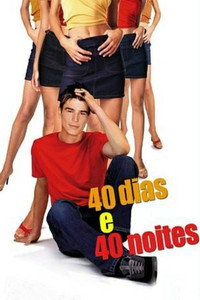 Постер фильма «40 дней и 40 ночей (2002)» — (1 из 10)
