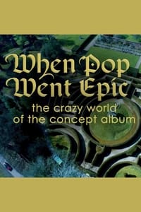 When Pop Went Epic: The Crazy World Of The Concept Album (2016)