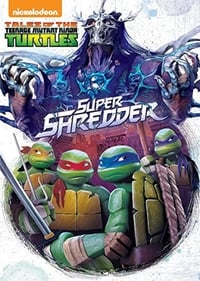 Tales of the Teenage Mutant Ninja Turtles: Super Shredder (2017)